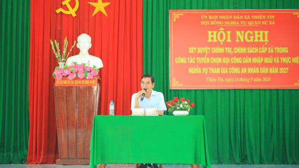 HỘI ĐỒNG NGHĨA VỤ QUÂN SỰ XÃ THIỆN TÍN TỔ CHỨC HỘI NGHỊ XÉT DUYỆT CHÍNH TRỊ, CHÍNH SÁCH TRONG CÔNG TÁC TUYỂN CHỌN, GỌI CÔNG DÂN NHẬP NGŨ VÀ THỰC HIỆN NGHĨA VỤ CÔNG AN NHÂN DÂN NĂM 2027